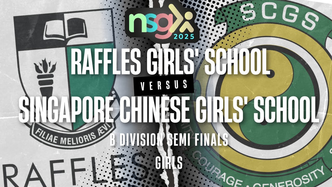 NSG 2025 B Div Girls SF- RAFFLES GIRLS' SCHOOL (SECONDARY) VS SINGAPORE ...