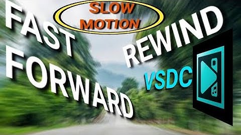 How to make slow motion, Fast forward and rewind or reverse in your videos in 120fps - VSDC Tutorial