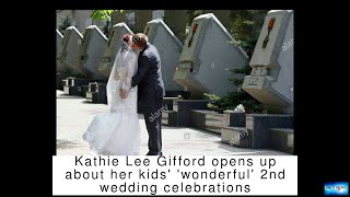 BREAKING NEWS! Kathie Lee Gifford opens up about her kids' 'wonderful' 2nd wedding celebrations
