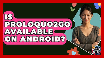 Is Proloquo2Go Available On Android? - Answers About Autism