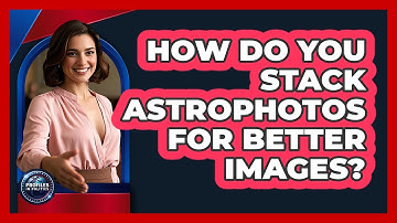 How Do You Stack Astrophotos For Better Images? - Profiles in Politics