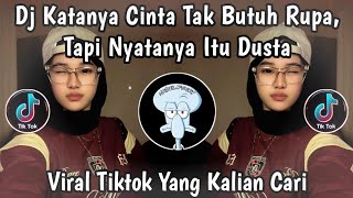 DJ KATANYA CINTA TAK BUTUH RUPA TAPI NYATANYA SEMUA ITU DUSTA COVER REMIX FULL SONG VIRAL TIKTOK‼️