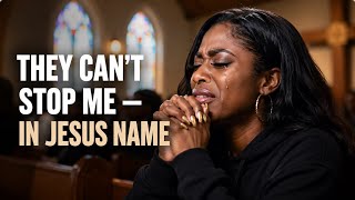 THEY CANβT STOP ME β IN JESUS NAME π₯ (PROPHETIC DRILL)