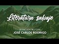 Literatura salvaje | Directo con José Carlos Rodrigo