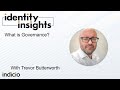 Identity Insights - What is Governance with Trevor Butterworth