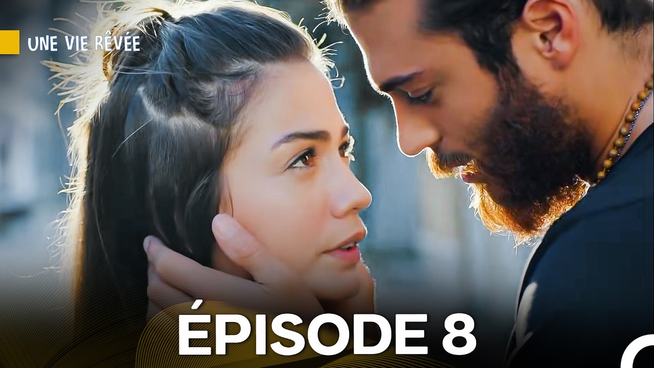 Une Vie Rêvée Épisode 8 - Version Longue (Doublage en Français)
