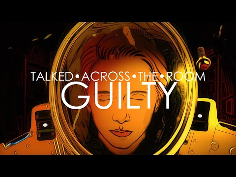 Talked Across The Room - Guilty