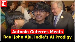 António Guterres Meets AI Prodigy Raul John Aju:“I’m the AI Kid of India, Trained 1.5 Lakh Students”
