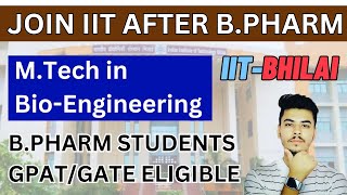 After B.Pharm Join IIT M.Tech in BioEngineering | IIT After B.Pharmacy | With GPAT &  GATE