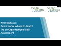 PHO Webinar Don T Know Where To Start Try An Organizational Risk Assessment PHO Webinar Don T Know Where To Start Try An Organizational Risk Assessment