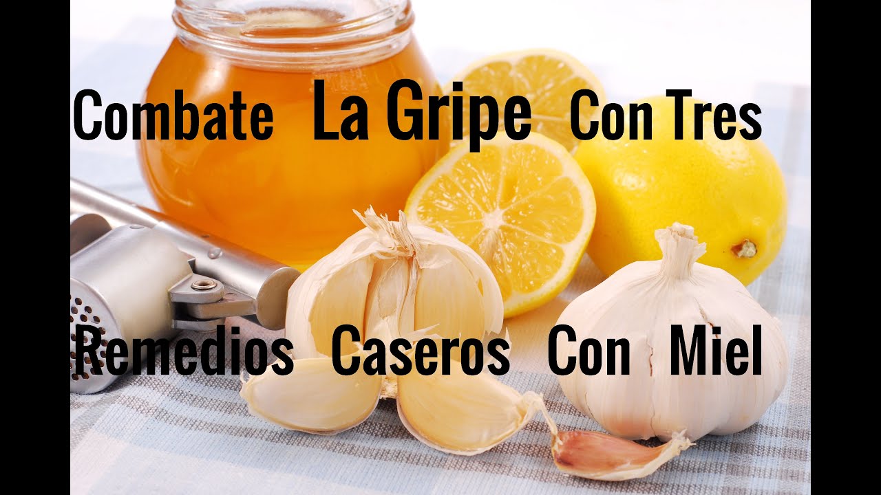 Combate La Gripe Con Tres Remedios Caseros Con Miel YouTube