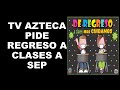 Soy Docente: TV AZTECA PIDE REGRESO A CLASES A SEP