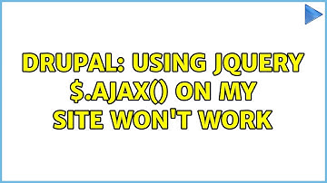Drupal: Using jQuery $.ajax() on my site won