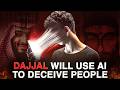 Dajjal & Artificial Intelligence: Are We Building His System?