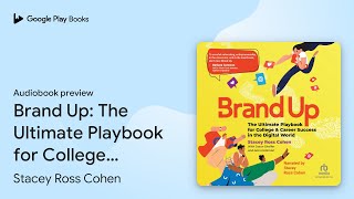 Brand Up: The Ultimate Playbook for College &… by Stacey Ross Cohen · Audiobook preview