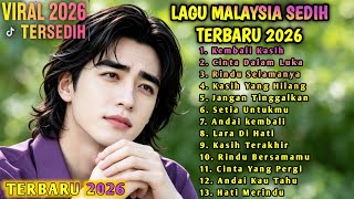 LAGU MALAYSIA TERBARU SEDIH 2026💔 | SLOW ROCK MELAYU TERBAIK 2026 | LAGU GALAU | KEMBALI KASIH 