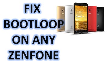 Fix Bootloop on Zenfone 4, 5, 6, Max, Selfie, Zenfone 2, Laser, Go, etc
