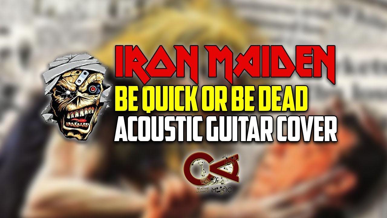 Iron Maiden Be Quick Or Be Dead Acoustic Cover Acoustic Guitar