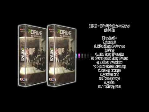 Drive - Kita Untuk Selamanya (Full Album)...