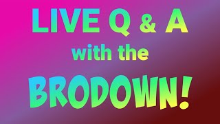 Live Q&A with the Brodown