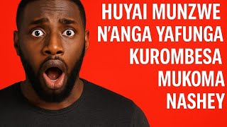Huyai Munzwe N'anga Yafunga Kurombesa Mukoma Nashey