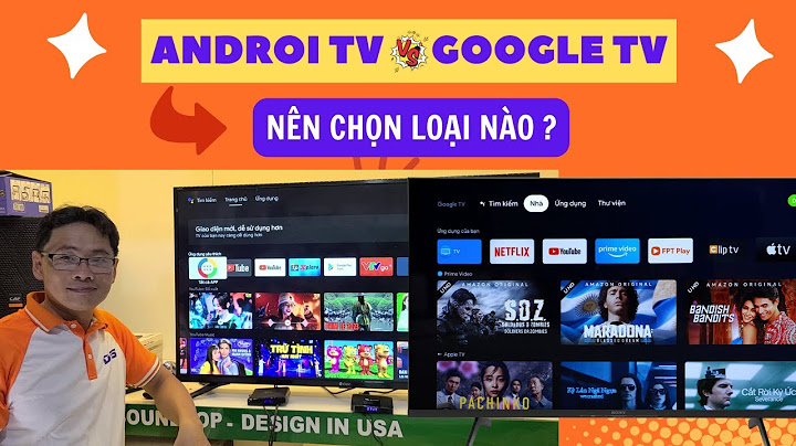 Smart tivi và android tivi khác nhau như thế nào năm 2024