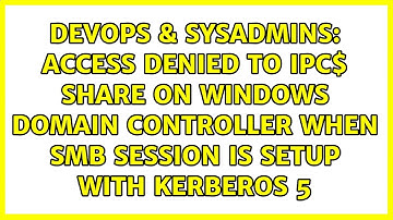 Access denied to IPC$ share on Windows Domain Controller when SMB session is setup with Kerberos 5