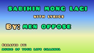 Video thumbnail of "Men Oppose - Sabihin mong lagi lyrics"