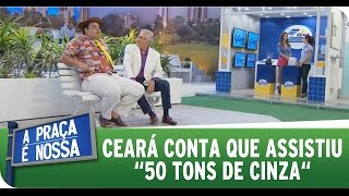 A Praça É Nossa (26/02/15) - Ceará conta que assistiu ´50 tons de cinza´