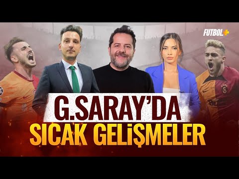 Galatasaray'da sıcak gelişmeler! | Emre Kaplan & Ceren Dalgıç