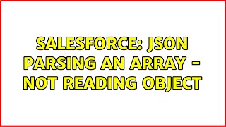 Salesforce: JSON parsing an array - not reading object (2 Solutions!!)