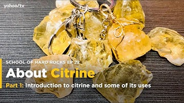 School of Hard Rocks Lesson 22 - About Citrine