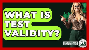 What Is Test Validity? - The Friendly Statistician