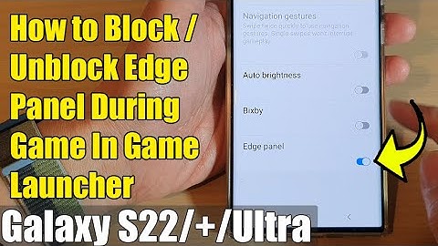 Galaxy S22/S22+/Ultra: How to Block/Unblock Edge Panel During Game In Game Launcher
