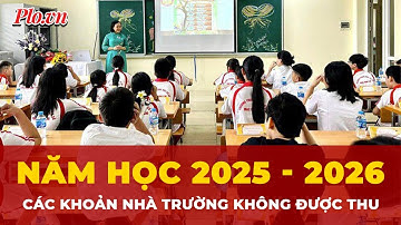Các khoản nhà trường không được thu của học sinh đầu năm học 2025 - 2026 | Tin nhanh