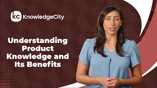 Understanding Product Knowledge and Its Benefits - Introduction | Knowledgecity