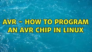 AVR - How to program an AVR chip in Linux (3 Solutions!!)