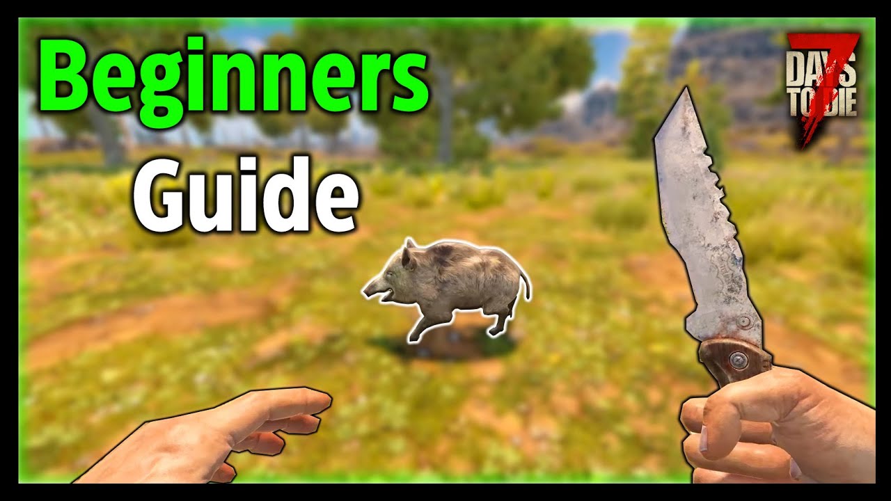 7 Days To Die Beginners Guide Alpha 19 (2021 Release) - YouTube