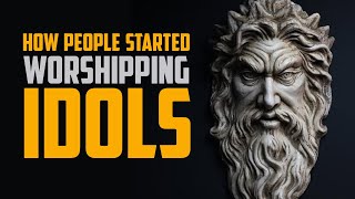 How People Started Worshipping Idols | ANIMATED