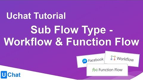 UChat Tutorial 47 - Sub Flow Type - Workflow & Function Flow
