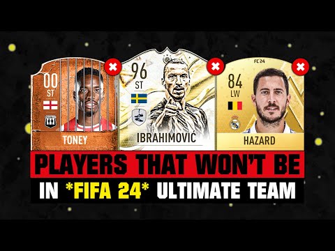 PLAYERS THAT WON’T BE IN FIFA 24 (EA FC 24)! 😭💔 ft. Ibrahimovic, Toney, Hazard… etc