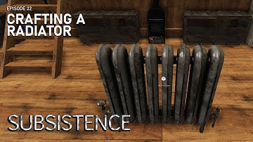 Crafting a Radiator for Winter | Subsistence Gameplay | Episode 22