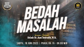 Bedah Masalah | Sabtu 18  Juni 2022 I Ustadz Dr. Aam Amirudin M.Si