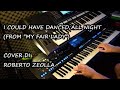 I COULD HAVE DANCED ALL NIGHT (FROM &quot;MY FAIR LADY&quot;) - ROBERTO ZEOLLA ON YAMAHA GENOS