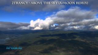 2trancY - Above The Sky (Aimoon Remix) [the video]