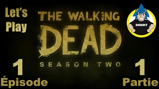 [Lets Play] The Walking Dead - Saison 2 - épisode 1 partie 1
