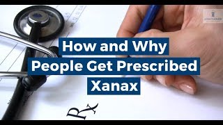 How and Why People Get Prescribed Xanax