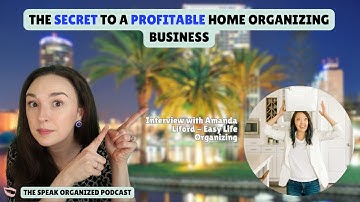 Starting a Profitable Home Organizing Business: Secrets from Amanda Liford of Easy Life Organizing