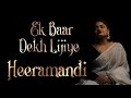 Ek baar dekh lijiye  song  shruti singh chauhan  heeramandi sanjayleelabhansali