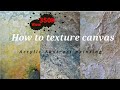 HOW TO TEXTURE CANVAS